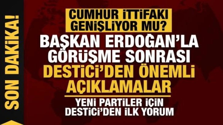 Cumhurbaşkanı Erdoğan'la görüşme sonrası BBP Genel Başkanı Destici'den önemli açıklamalar