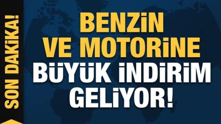 Benzin ve motorine büyük indirim geliyor