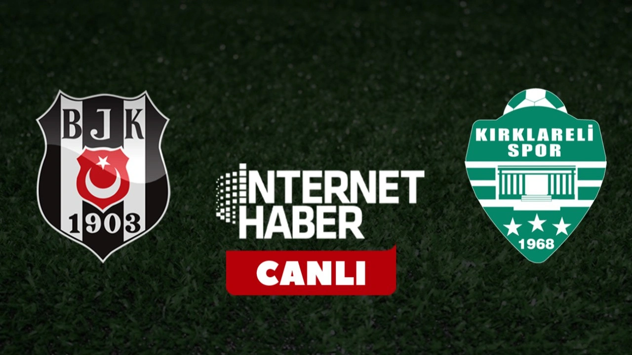 Beşiktaş - Kırklarelispor / Canlı