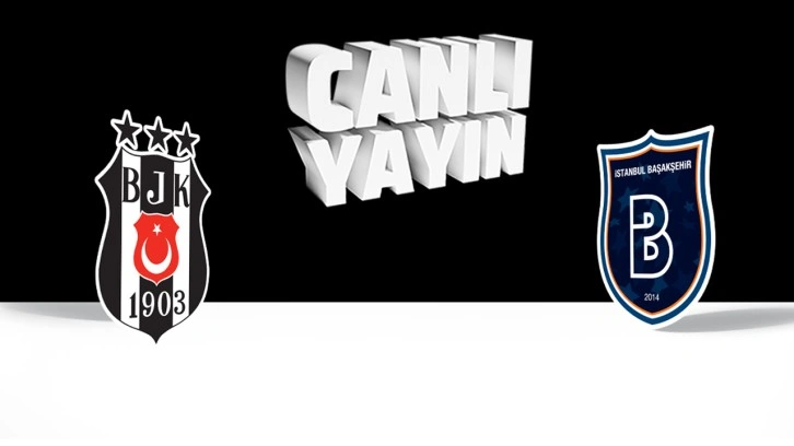 Beşiktaş Başakşehir (CANLI YAYIN)