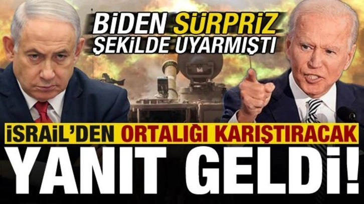 Biden'ın şok uyarısı sonrası İsrail'den ortalığı karıştıracak yanıt geldi!