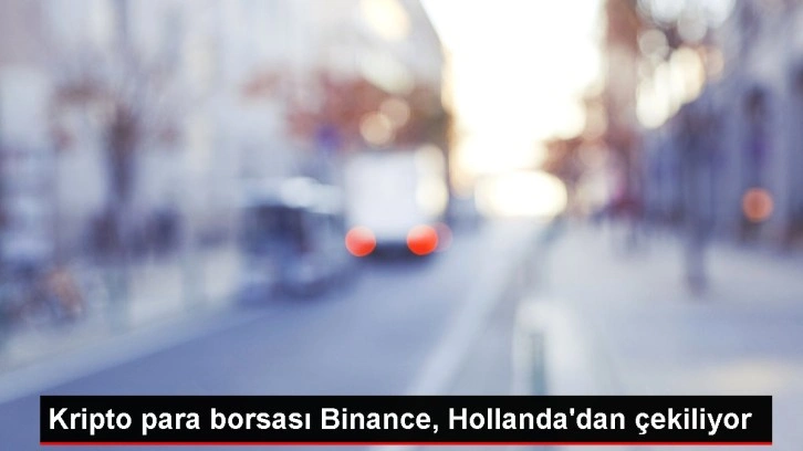 Binance, Hollanda pazarından çekiliyor