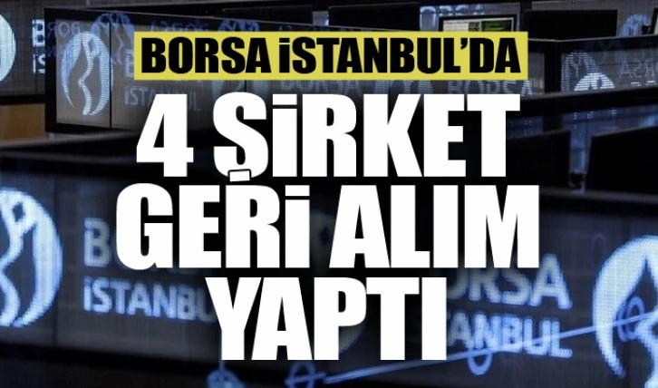 Borsa İstanbul'da 4 şirket geri alım yaptı