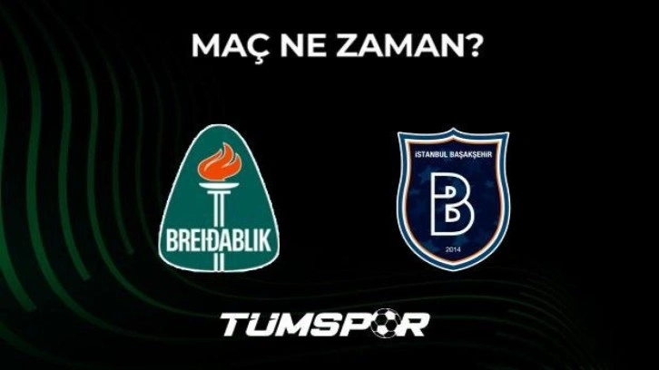 Breidablik Başakşehir maçı ne zaman, saat kaçta ve hangi kanalda? UEFA Avrupa Konferans Ligi...