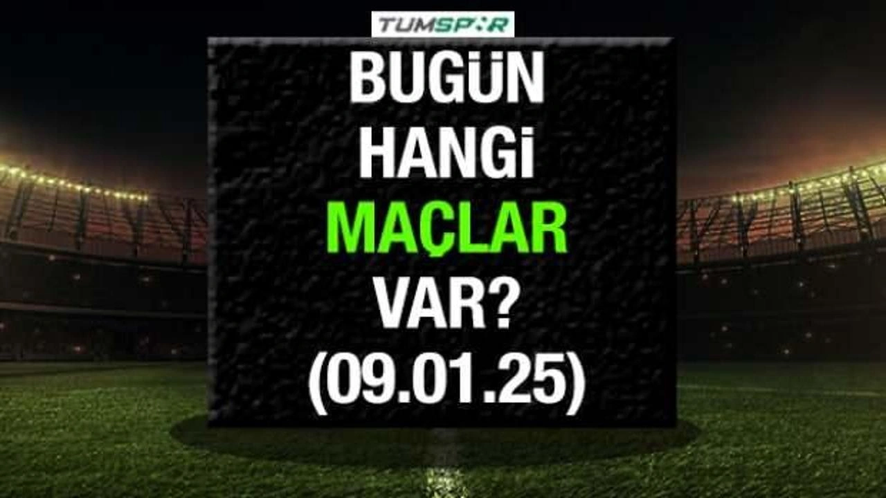 Bugün hangi maçlar var? İşte 9 Ocak Perşembe gününün maç fikstürü