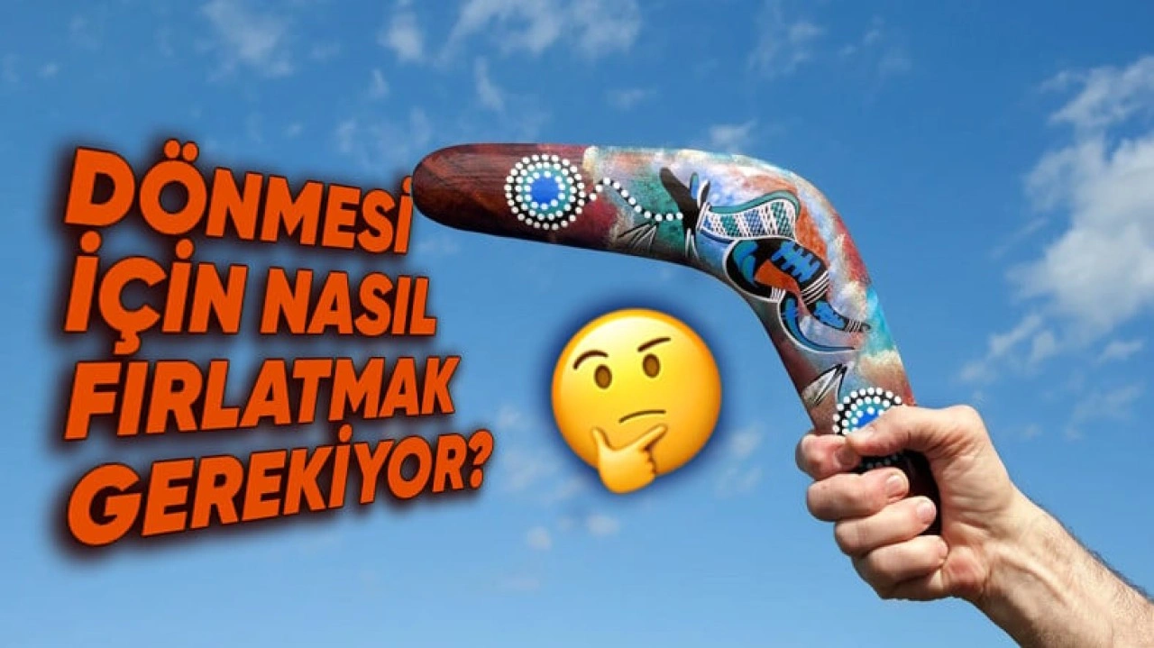 Bumerangları Fırlatınca Nasıl Geri Gelebiliyor?