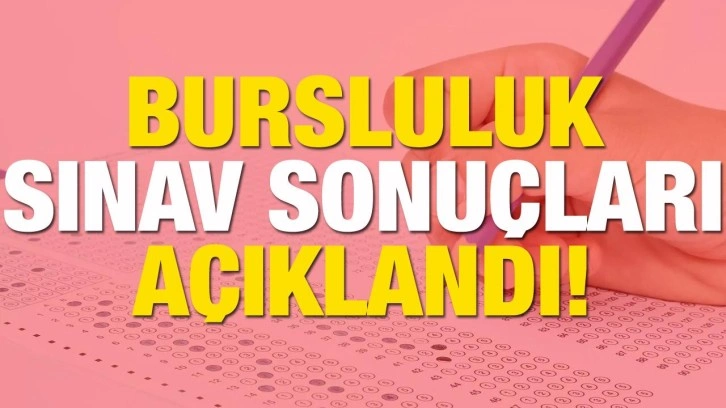 Bursluluk sınav sonuçları açıklandı!