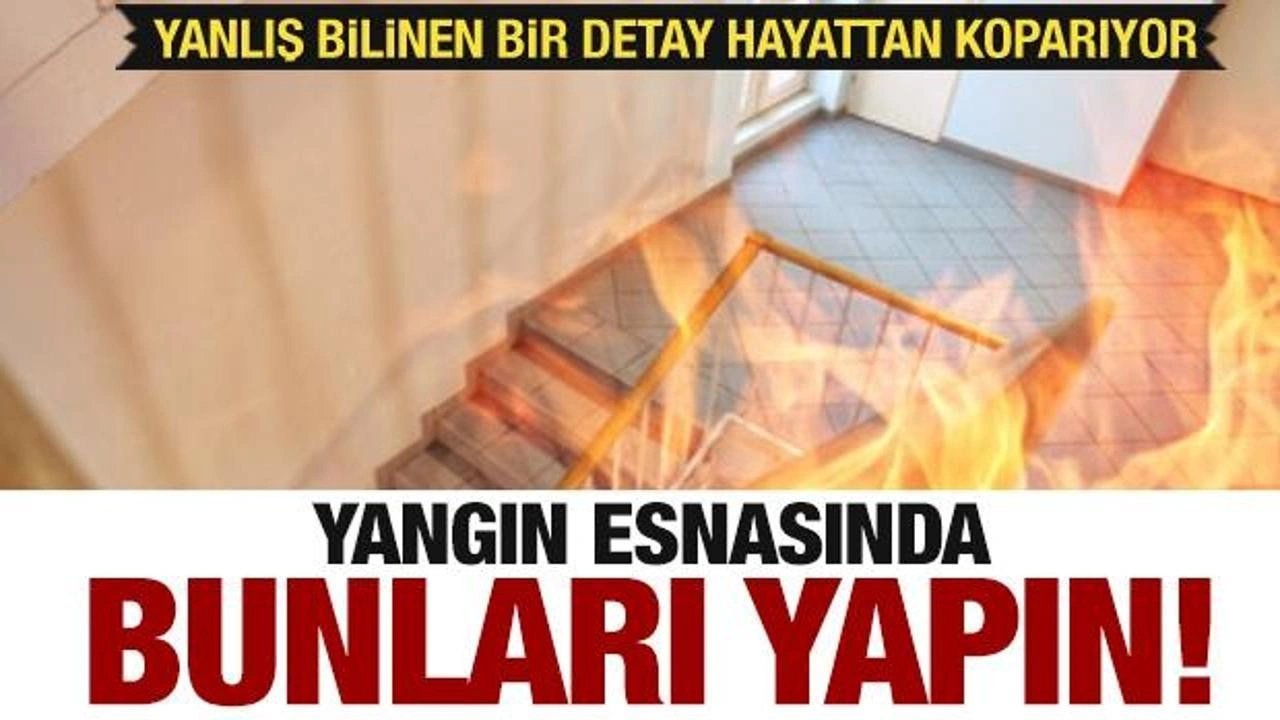 Büyük yangın anlarında bunları yapmalısınız! Uzmanlar uyardı