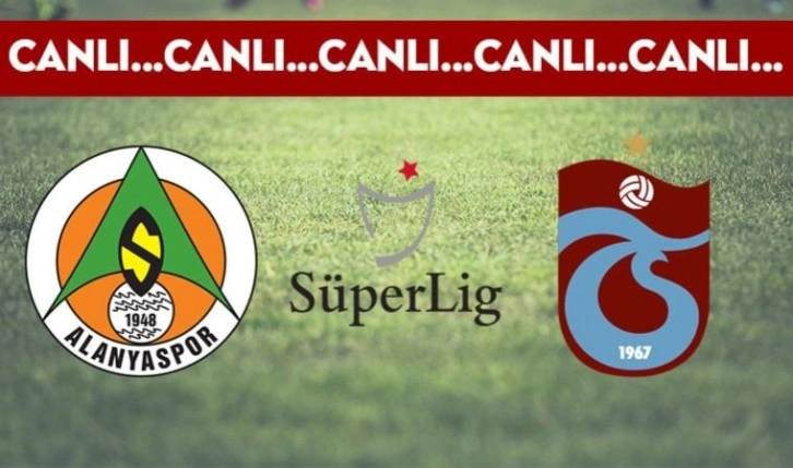 CANLI ANLATIM: Alanyaspor - Trabzonspor