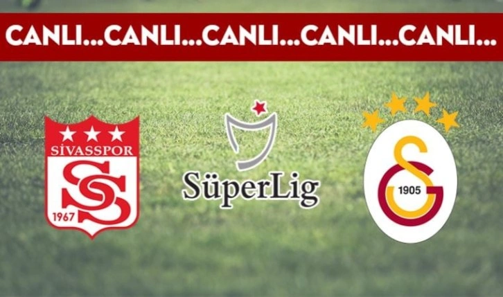 CANLI ANLATIM: Demir Grup Sivasspor - Galatasaray maçında ilk 11'ler açıklandı