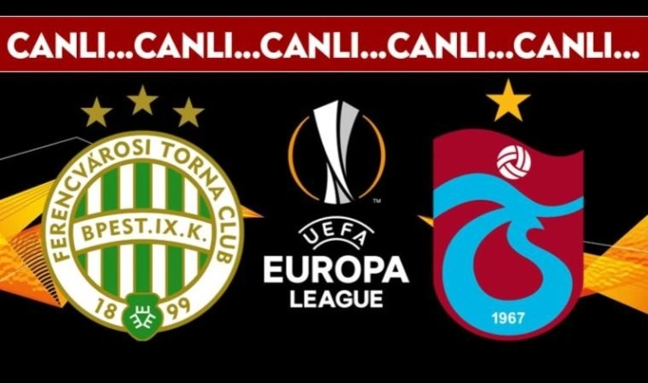 CANLI ANLATIM: Ferencvaros 0-0 Tranzonspor