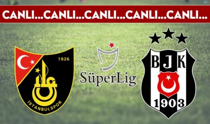 CANLI ANLATIM: İstanbulspor - Beşiktaş