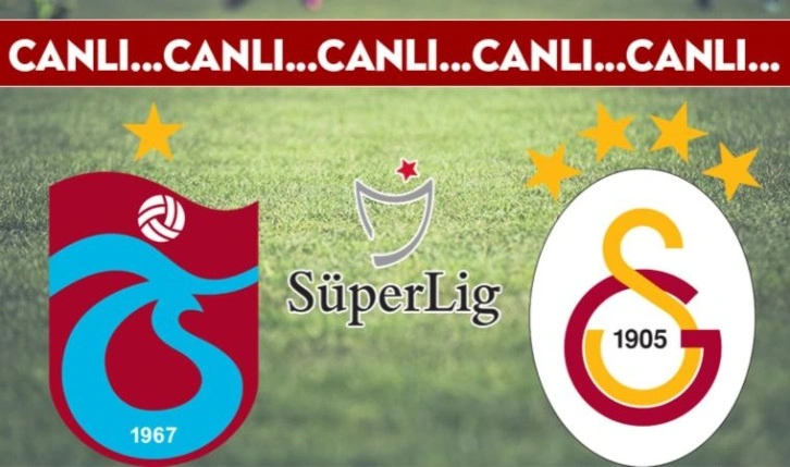 CANLI ANLATIM: Trabzonspor - Galatasaray