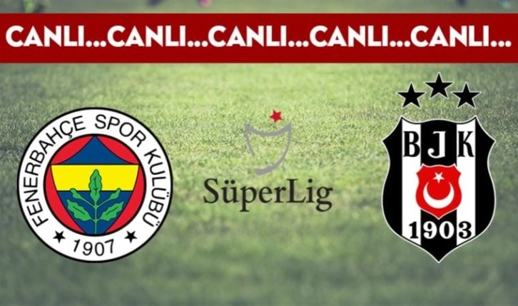 CANLI: Fenerbahçe 0-0 Beşiktaş