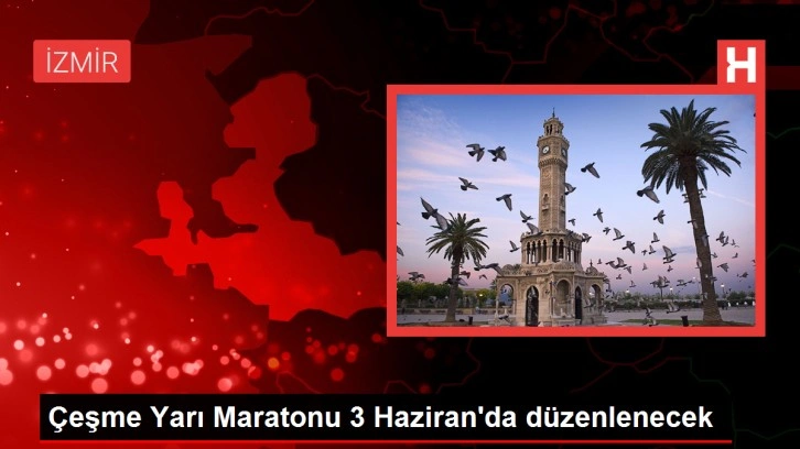 Çeşme Yarı Maratonu 3 Haziran'da düzenlenecek