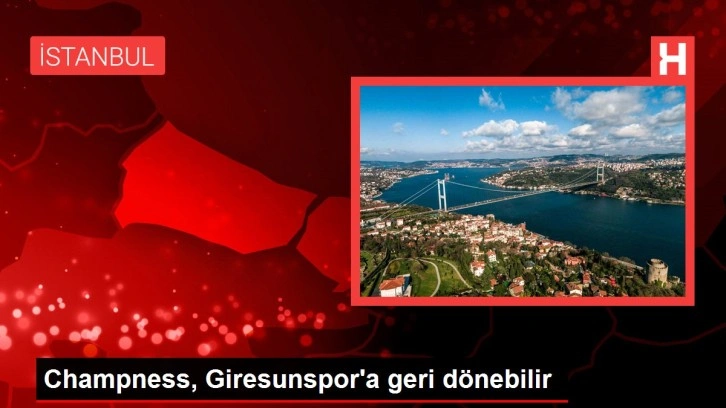 Champness, Giresunspor'a geri dönebilir