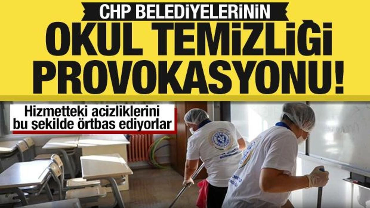 CHP belediyelerinin okul temizliği provokasyonu! Karalama kampanyaları ellerinde patladı