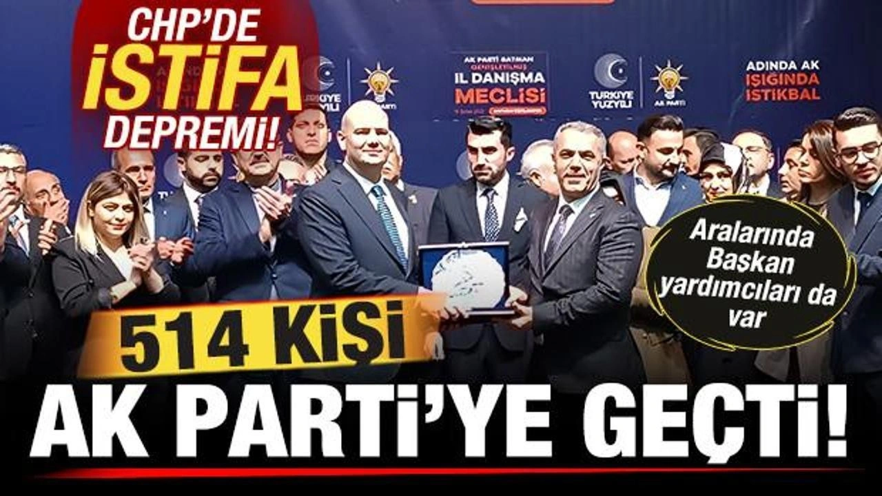 CHP'de istifa depremi! 514 kişi AK Parti'ye geçti