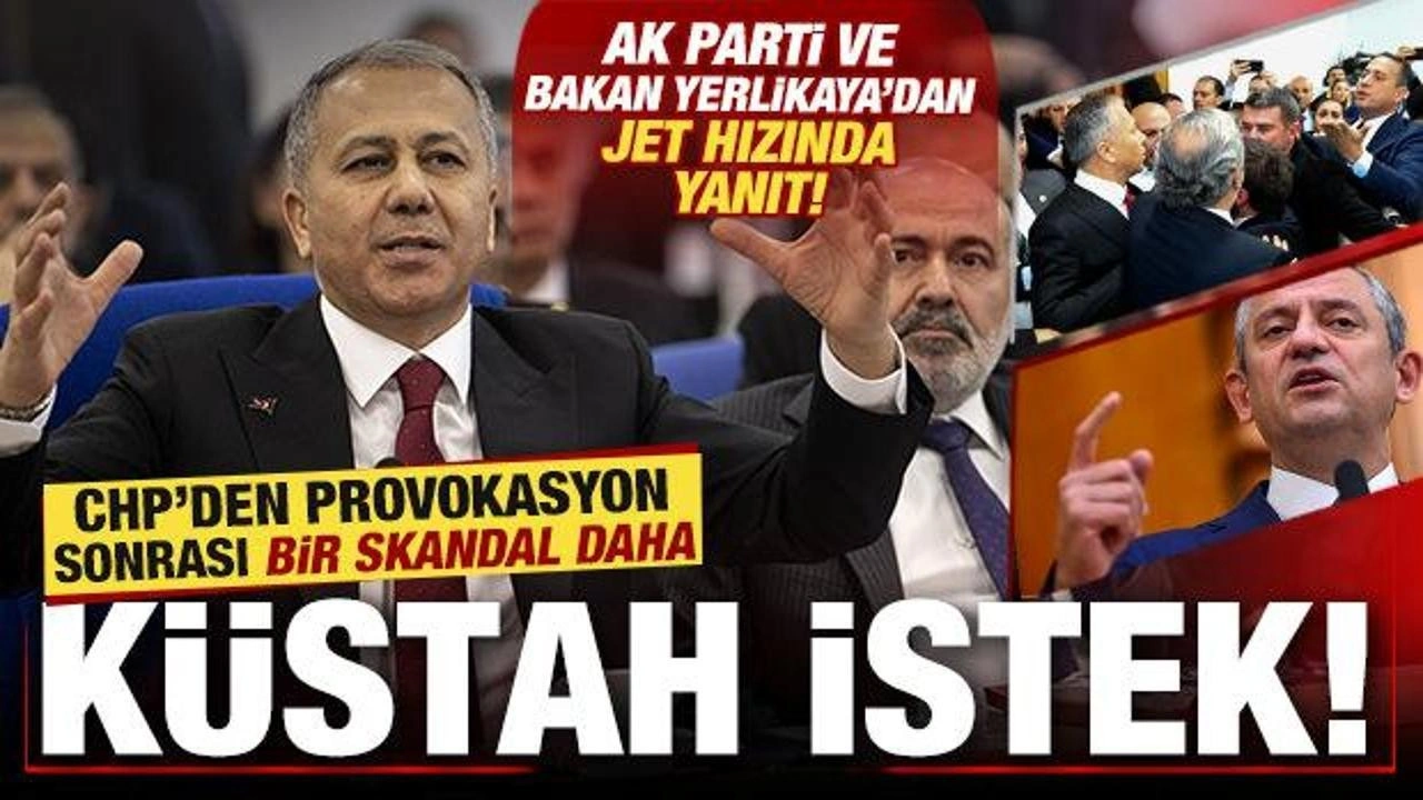 CHP'den bir skandal daha! Küstah istek! AK Parti ve Bakan Yerlikaya'dan peş peşe açıklama