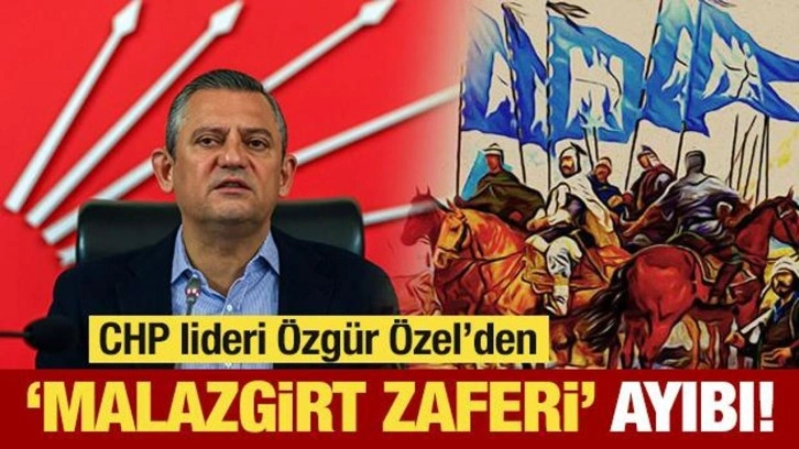 CHP'li Özgür Özel'den 'Malazgirt Zaferi' ayıbı!