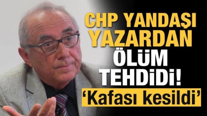 CHP yandaşı yazardan ölüm tehdidi! &ldquo;Bir gün bir devlet başkanı&hellip;&rdquo;