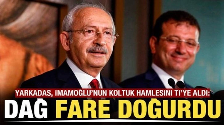 CHP'de iç savaş! Barış Yarkadaş, Ekrem İmamoğlu'nun son hamlesine yorum: Dağ fare doğurdu