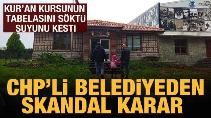 CHP’li belediye Kur’an kursunun tabelasını söktü, suyunu kesti