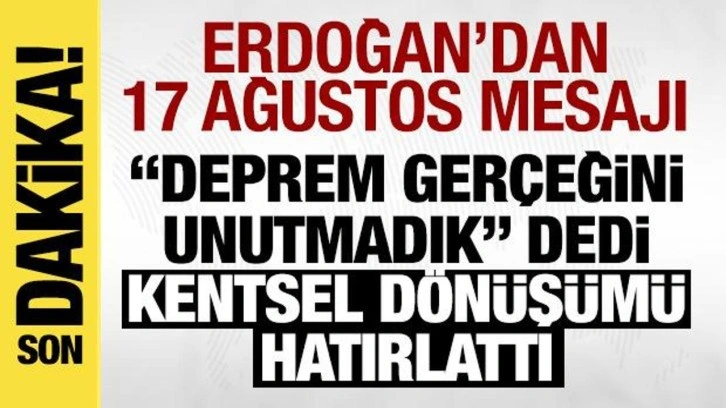 Cumhurbaşkanı Erdoğan 17 Ağustos Depremi'nde hayatını kaybedenleri andı