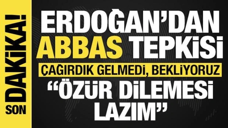 Cumhurbaşkanı Erdoğan: Abbas'ı Meclis'e davet ettik, gelmedi