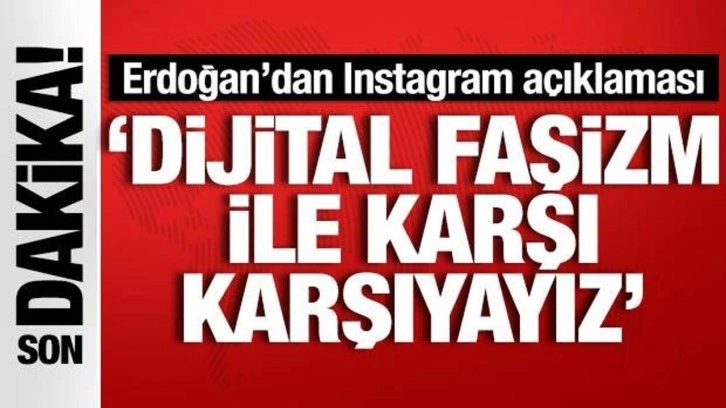 Cumhurbaşkanı Erdoğan'dan Instagram açıklaması: 'Dijital faşizm ile karşı karşıyayız'