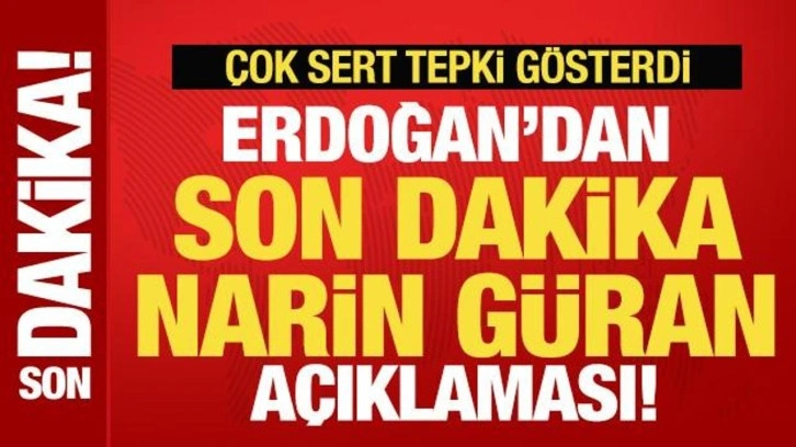 Cumhurbaşkanı Erdoğan'dan son dakika Narin Güran açıklaması! Çok sert tepki gösterdi