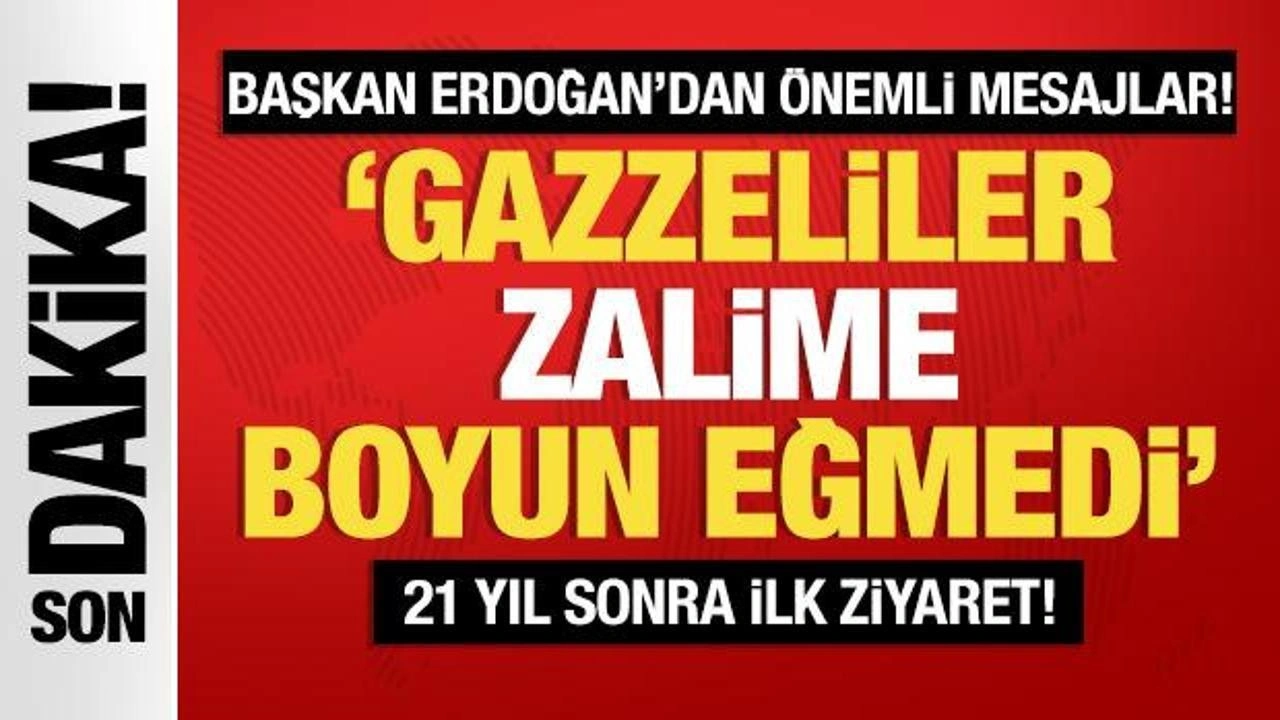 Cumhurbaşkanı Erdoğan: Gazzeliler zulme boyun eğmemiştir