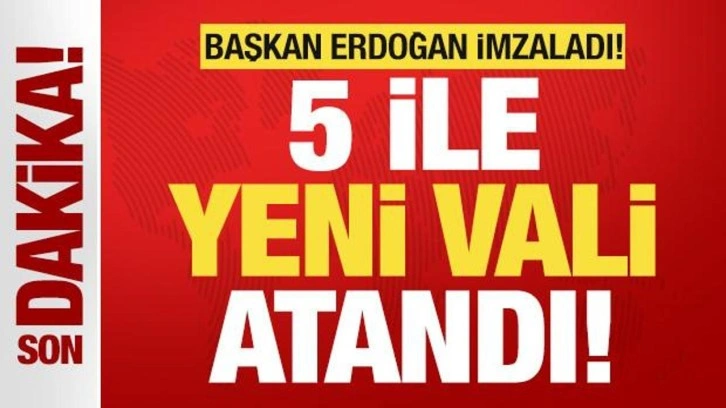 Cumhurbaşkanı Erdoğan imzaladı! 5 ile yeni vali atandı