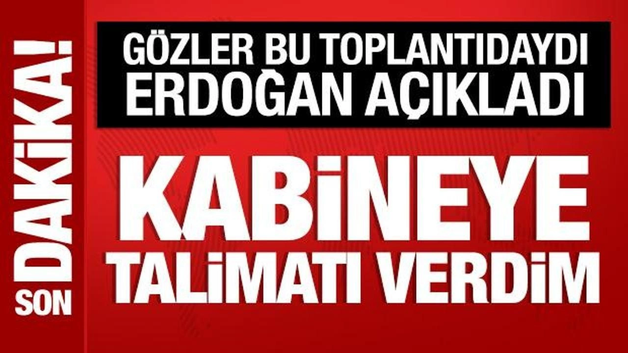 Cumhurbaşkanı Erdoğan: Kabine üyelerine gerekli talimatları verdik