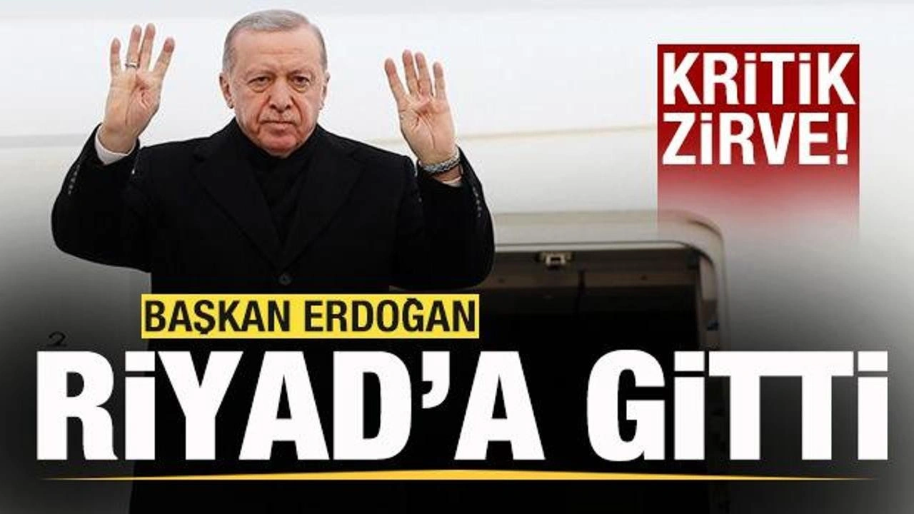 Cumhurbaşkanı Erdoğan Suudi Arabistan'a gitti! Kritik zirve!