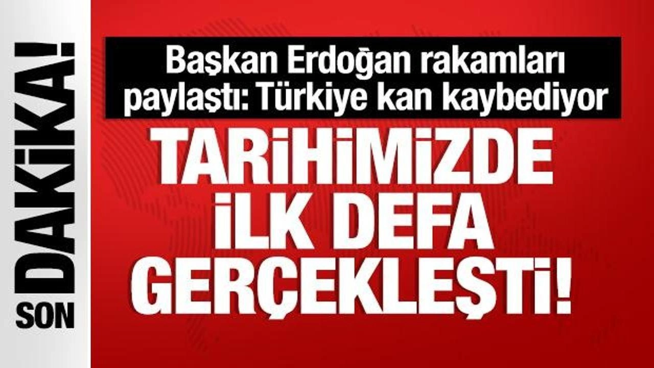 Cumhurbaşkanı Erdoğan 'Tarihimizde ilk kez gerçekleşti' diyerek uyardı: Kan kaybediyoruz