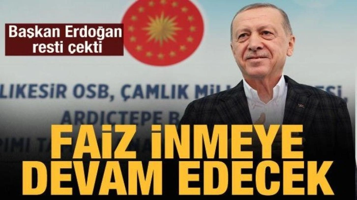 Cumhurbaşkanı Erdoğan'dan faiz açıklaması: İnmeye devam edecek