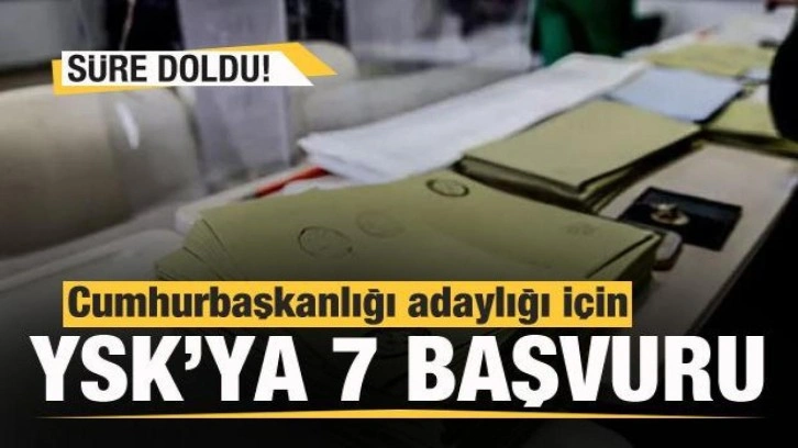 Cumhurbaşkanlığı adaylığı için YSK'ya 7 başvuru