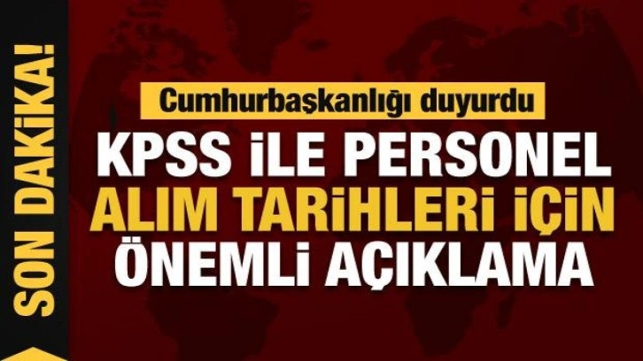 Cumhurbaşkanlığından açıklama... 2022-KPSS personel alım tarihleri belli oldu mu?