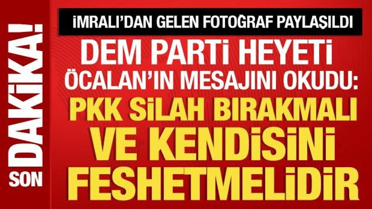 DEM Parti heyeti Öcalan'ın mesajı okudu: PKK kendisini feshetmelidir!