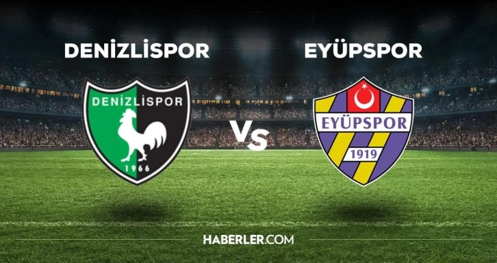 Denizlispor Eyüpspor maçı ne zaman, saat kaçta, hangi kanalda? Denizlispor Eyüpspor maçı saat kaçta