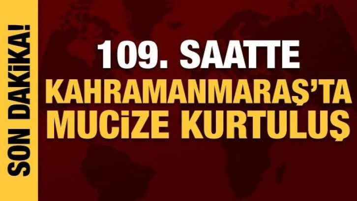 Deprem bölgesinde mucize kurtuluşlar! 109 saat sonra peş peşe güzel haberler