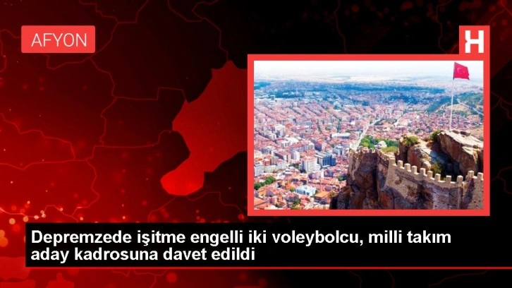 Depremzede işitme engelli iki voleybolcu, milli takım aday kadrosuna davet edildi