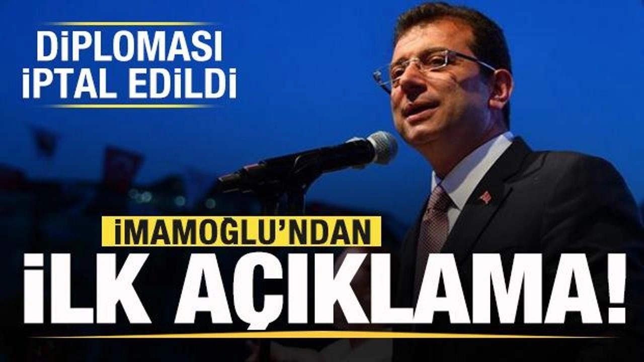 Diploma iptal edildi! İmamoğlu'ndan ilk açıklama!