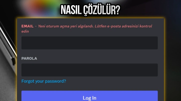 Discord ‘Yeni oturum açma yeri algılandı’ hatası nedir ve nasıl çözülür?