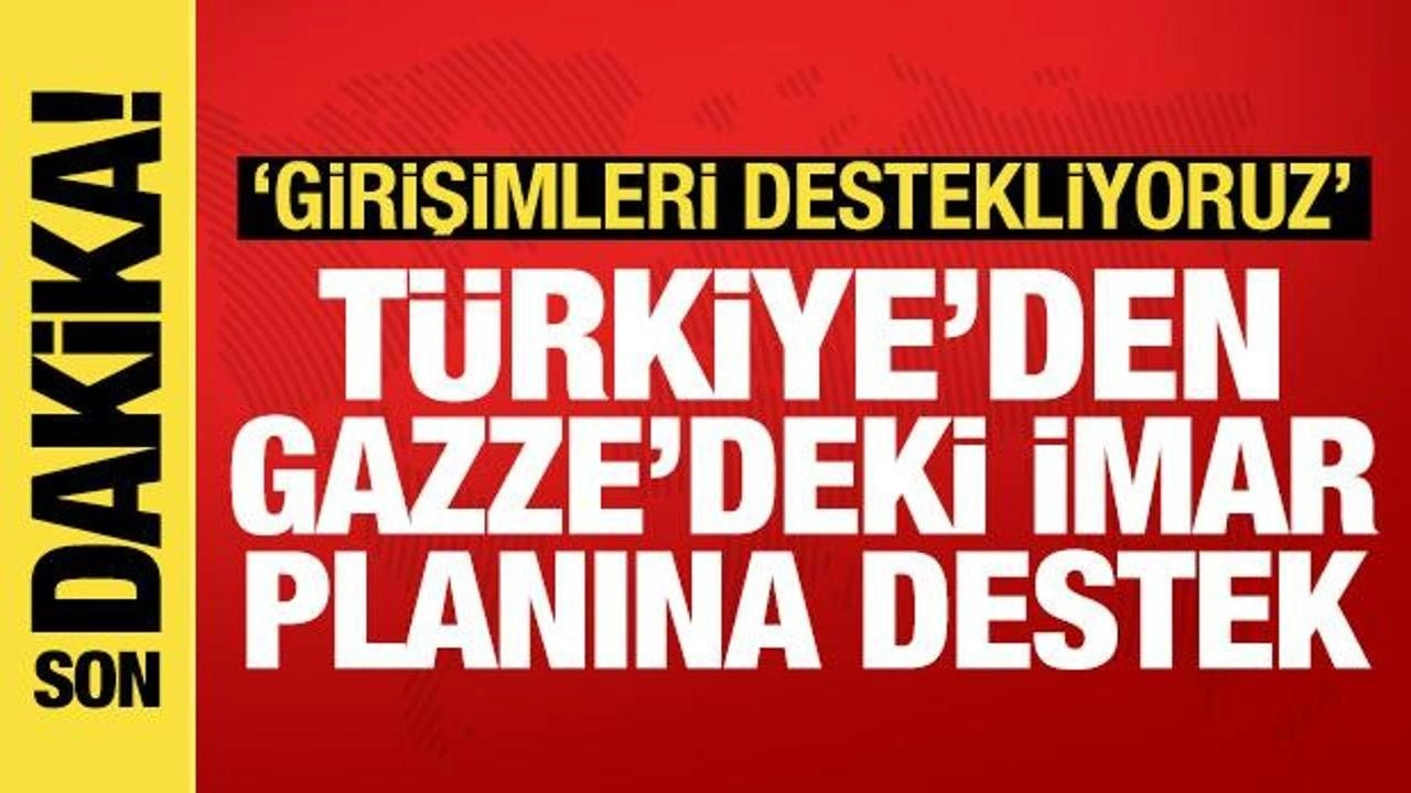 Dışişleri'nden Gazze açıklaması: İmar planının kabul edilmesi memnuniyet verici