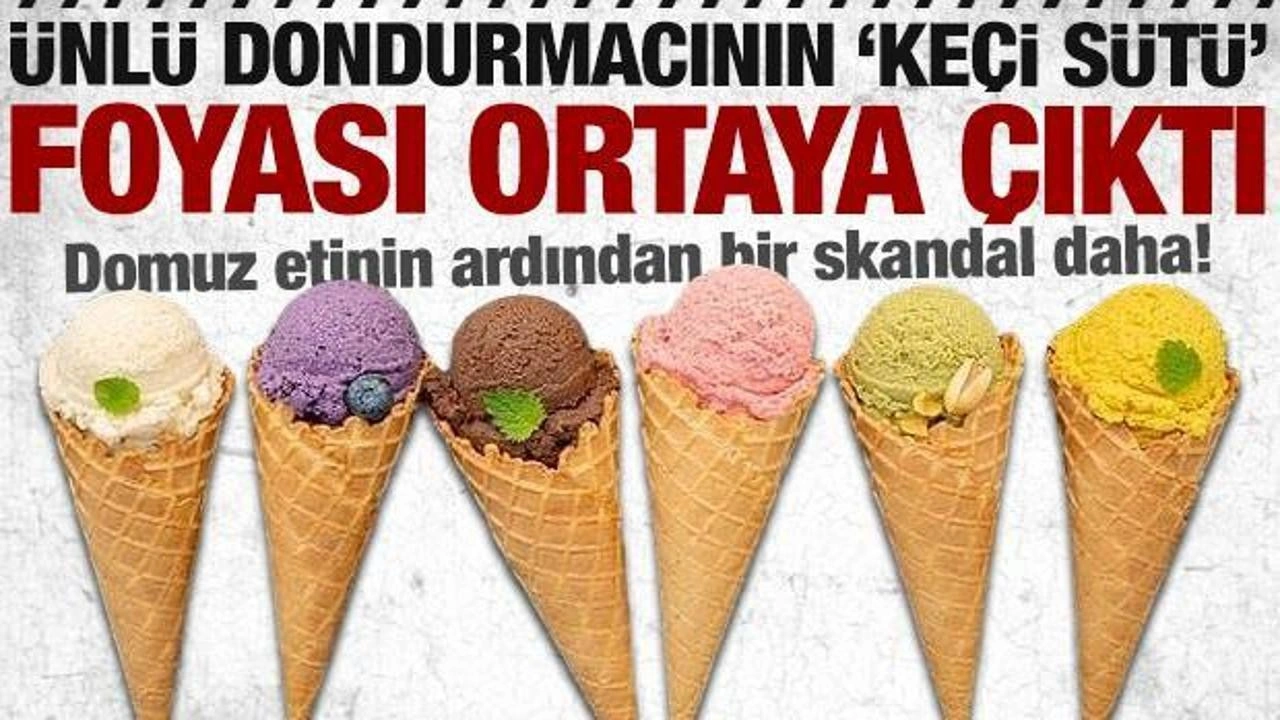 Domuz etinin ardından bir skandal daha! Ünlü dondurmacının keçi sütü foyası ortaya çıktı