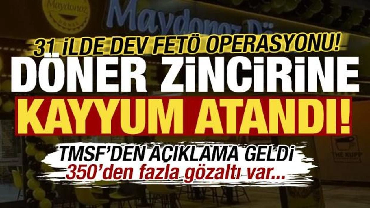 Döner zincirine 31 ilde FETÖ operasyonu: Kayyum atandı!