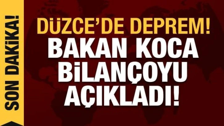 Düzce'de deprem: Bakan Koca'dan yaralı sayısına dair açıklama