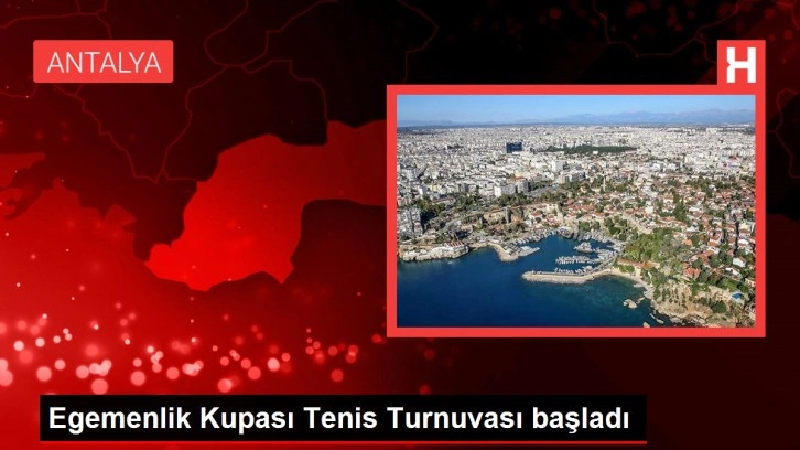 Egemenlik Kupası Tenis Turnuvası başladı